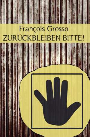 Zurückbleiben bitte! de François Grosso