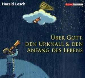 Harald Lesch über Gott, den Urknall und den Anfang des Lebens de Harald Lesch