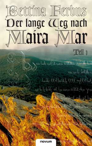 Der lange Weg nach Maira Mar  Teil 1 de Bettina Ferbus