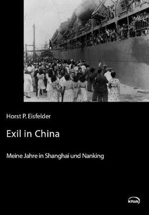 Exil in China de Horst Peter Eisfelder