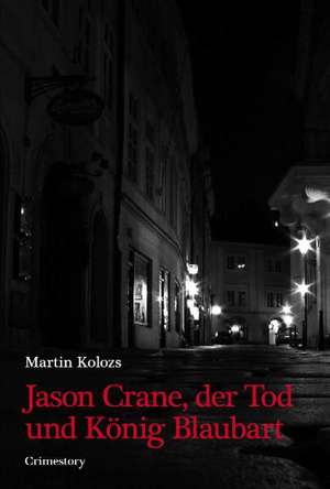 Jason Crane, der Tod und König Blaubart de Martin Kolozs