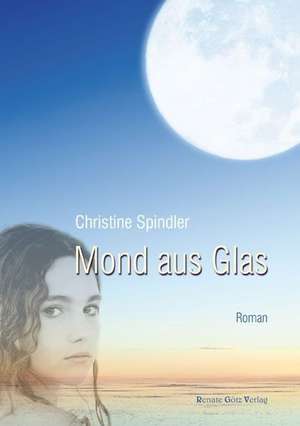 Mond aus Glas de Christine Spindler