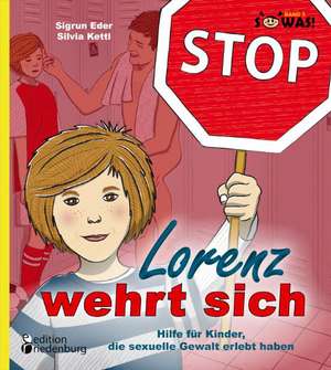 Lorenz wehrt sich - Hilfe für Kinder, die sexuelle Gewalt erlebt haben de Sigrun Eder