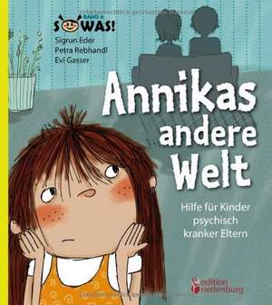 Annikas andere Welt - Hilfe für Kinder psychisch kranker Eltern de Sigrun Eder