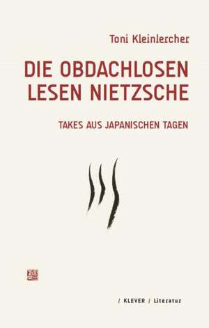 Die Obdachlosen lesen Nietzsche de Toni Kleinlercher