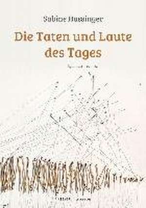 Die Taten und Laute des Tages de Sabine Hassinger