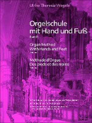 Orgelschule mit Hand und Fuß 1 de Ulrike-Theresia Wergele