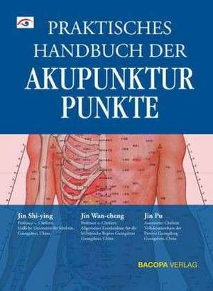 Praktisches Handbuch der Akupunkturpunkte de Shi-ying Jin