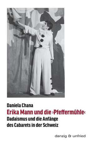 Erika Mann und die ¿Pfeffermühle¿ de Daniela Chana