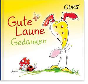 Hörtenhuber, K: Oups/Gute Laune Gedanken