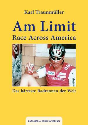 Am Limit - Race Across America de Karl Traunmüller