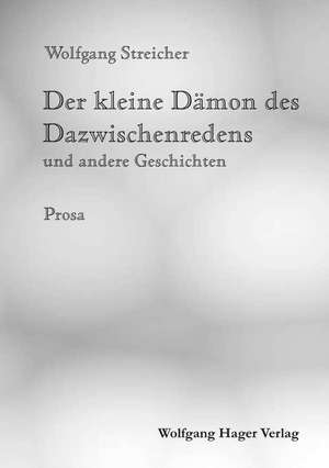 Streicher, W: Der kleine Dämon des Dazwischenredens und ande