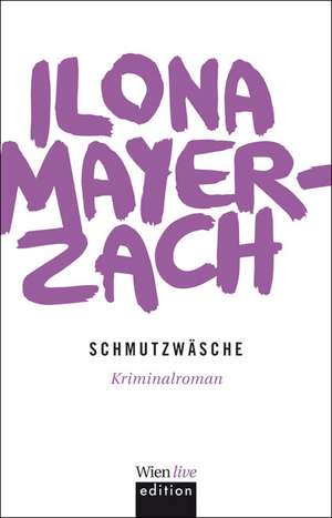 Schmutzwäsche de Ilona Mayer-Zach