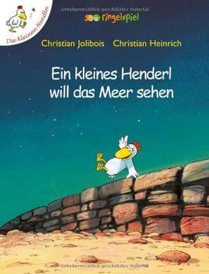 Ein kleines Henderl will das Meer sehen de Christian Jolibois