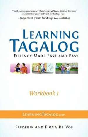 Learning Tagalog - Fluency Made Fast and Easy - Workbook 1 (Part of a 7-Book Set) de Frederik De Vos