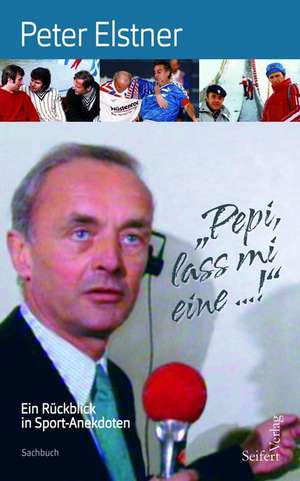 "Pepi, lass mi eine ..." de Peter Elstner