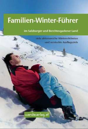 Familien-Winter-Führer im Salzburger und Berchtesgadener Land de Christian Jeblinger