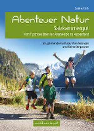 Abenteuer Natur Salzkammergut de Sabine Köth