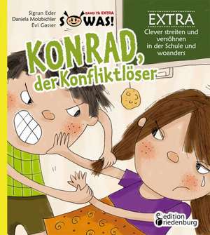 Konrad der Konfliktlöser EXTRA - Clever streiten und versöhnen in der Schule und woanders de Sigrun Eder