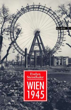 Wien 1945 de Evelyn Steinthaler