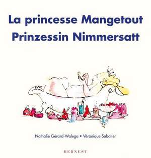 Prinzessin Nimmersatt/ La princesse Mangetout de Nathalie Gérard-Walega