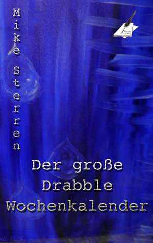 Der grosse Drabble Wochenkalender de Mike Sterren