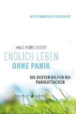 Endlich leben ohne Panik! de Hans Morschitzky