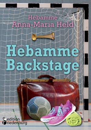 Hebamme Backstage de Anna-Maria Held