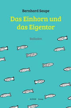 Das Einhorn und das Eigentor de Bernhard Saupe