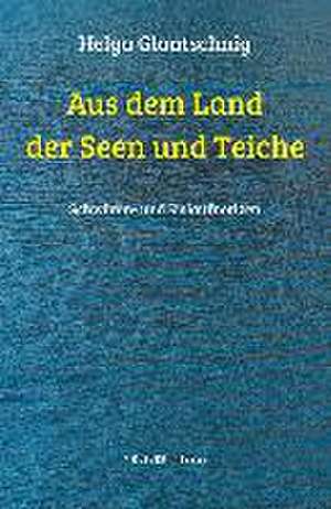 Aus dem Land der Seen und Teiche de Helga Glantschnig