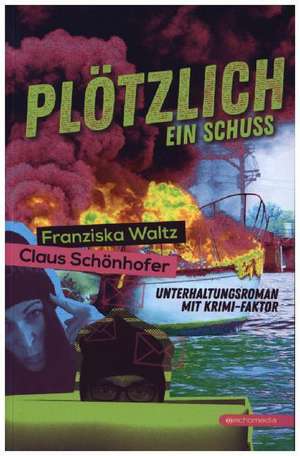 Plötzlich ein Schuss de Franziska Waltz