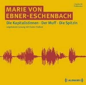 Die Kapitalistinnen/Der Muff/Die Spitzin de Marie Von Ebner-Eschenbach