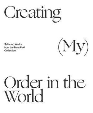 Creating (My) Order in the World. Selected Works from the Er de Herbert Giese