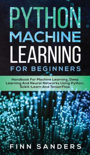 Python Machine Learning For Beginners de Finn Sanders