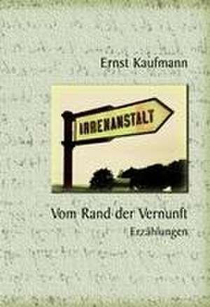 Vom Rand der Vernunft de Ernst Kaufmann