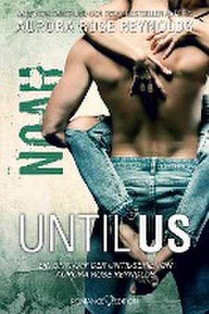 Until Us: Noah de Aurora Rose Reynolds