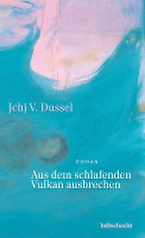 Aus dem schlafenden Vulkan ausbrechen de Jchj V. Dussel