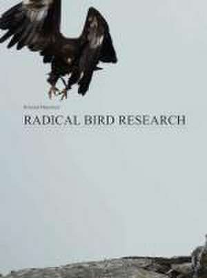 Radical Bird Research de Roland Maurmair