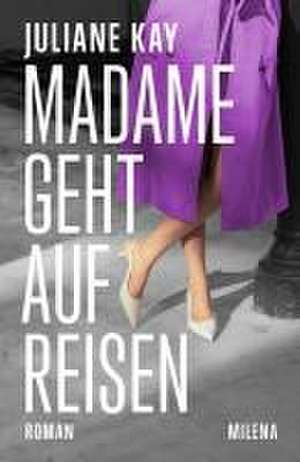 Madame geht auf Reisen de Juliane Kay