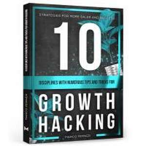 10 Disciplines With Numerous Tips and Tricks for Growth Hacking de Marco Perner