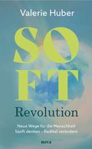 Soft Revolution de Valerie Huber