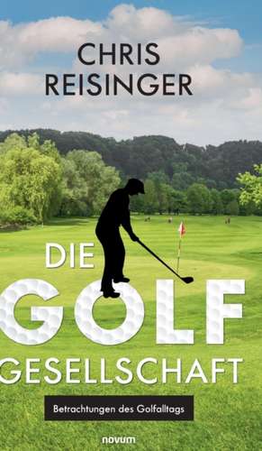 Die Golfgesellschaft de Chris Reisinger