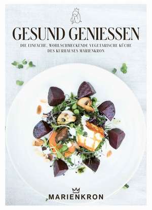 Gesund genießen de Sabine Hauswirth