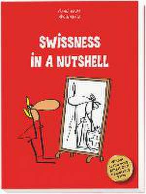 Swissness In A Nutshell de Gianni Haver