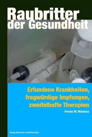 Raubritter der Gesundheit de Ferenc M. Warnusz