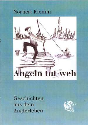 Angeln tut weh de Norbert Klemm