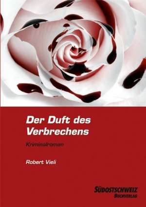 Der Duft des Verbrechens de Robert Vieli