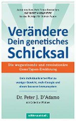 Verändere Dein genetisches Schicksal de Peter J. D'Adamo