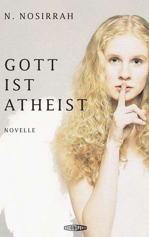 Gott ist Atheist de N. Nosirrah