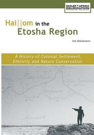 Haiom in the Etosha Region. a History of Colonial Settlement, Ethnicity and Nature Conservation: Diselbrugger Apokalypse de Ute Dieckmann